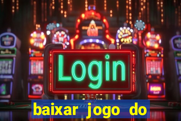 baixar jogo do tigrinho oficial